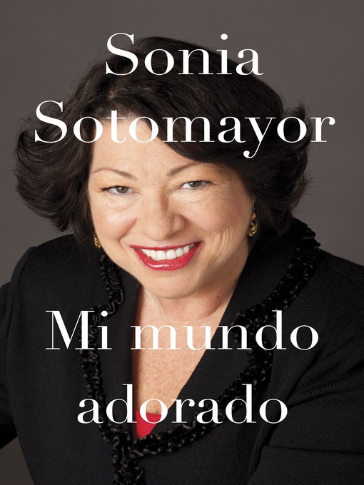 Title details for Mi mundo adorado by Sonia Sotomayor - Wait list